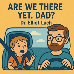 Are We There Yet, Dad?