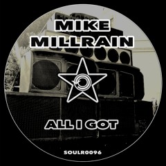 Mike Millrain - All I Got (Radio Edit) [SOULR0096]