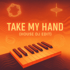 Take My Hand (House DJ Edit) – Matt Berry