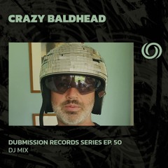 CRAZY BALDHEAD | Dubmission Records Series Ep. 50 | 24/04/2024