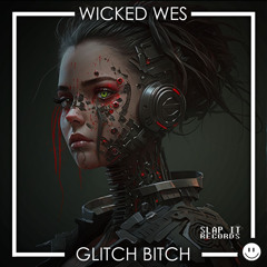 Wicked Wes - Glitch Bitch