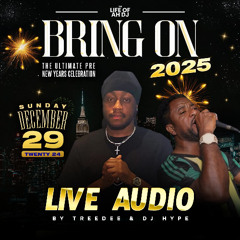 Bring On 2025 Live Audio (90% Gyal Songs)