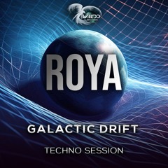 ROYA - Galactic Drift Set. (Techno) Podcast #.24