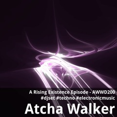 A Rising Existence Episode - AWWD200 - djset - techno - electronic music