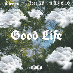 Good Life (feat. Jose HP & $leepy)
