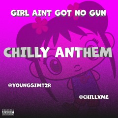 GIRL AINT GOT NO GUN @CHILLXME ANTHEM @YOUNGSIMT2R
