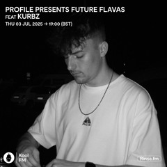KURBZ GUEST MIX - KOOL FM - PROFILE FUTURE FLAVAS SHOW - JULY 2025