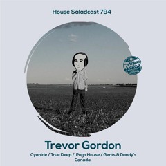 House Saladcast 794 | Trevor Gordon