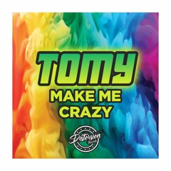 Tomy - Make Me Crazy