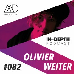 MELODIC DEEP IN DEPTH PODCAST #82 | OLIVIER WEITER