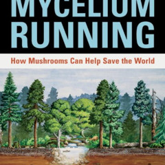FREE PDF 🎯 Mycelium Running: How Mushrooms Can Help Save the World by  Paul Stamets