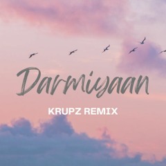 Darmiyaan [Krupz Remix]