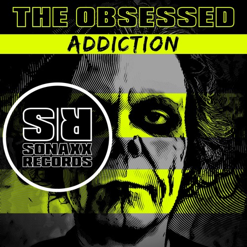 The Obsessed - ADDICTION (Original Mix)