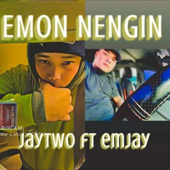 (Emon Nengin) JayTwo ft Emjay
