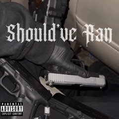 Should've Ran