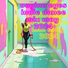vaginaeyes indie dance mix  may 2024.wav