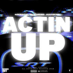 Actin’ Up (ft. JaayOcho)