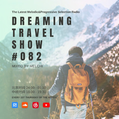Dreaming Travel Show 082🎵 Chill House - Melodic House - Melodic Progressive Mix