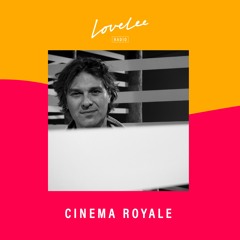 Cinema Royale @ Lovelee Radio 14.4.2021