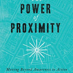 FREE EBOOK 📔 The Power of Proximity: Moving Beyond Awareness to Action by  Michelle