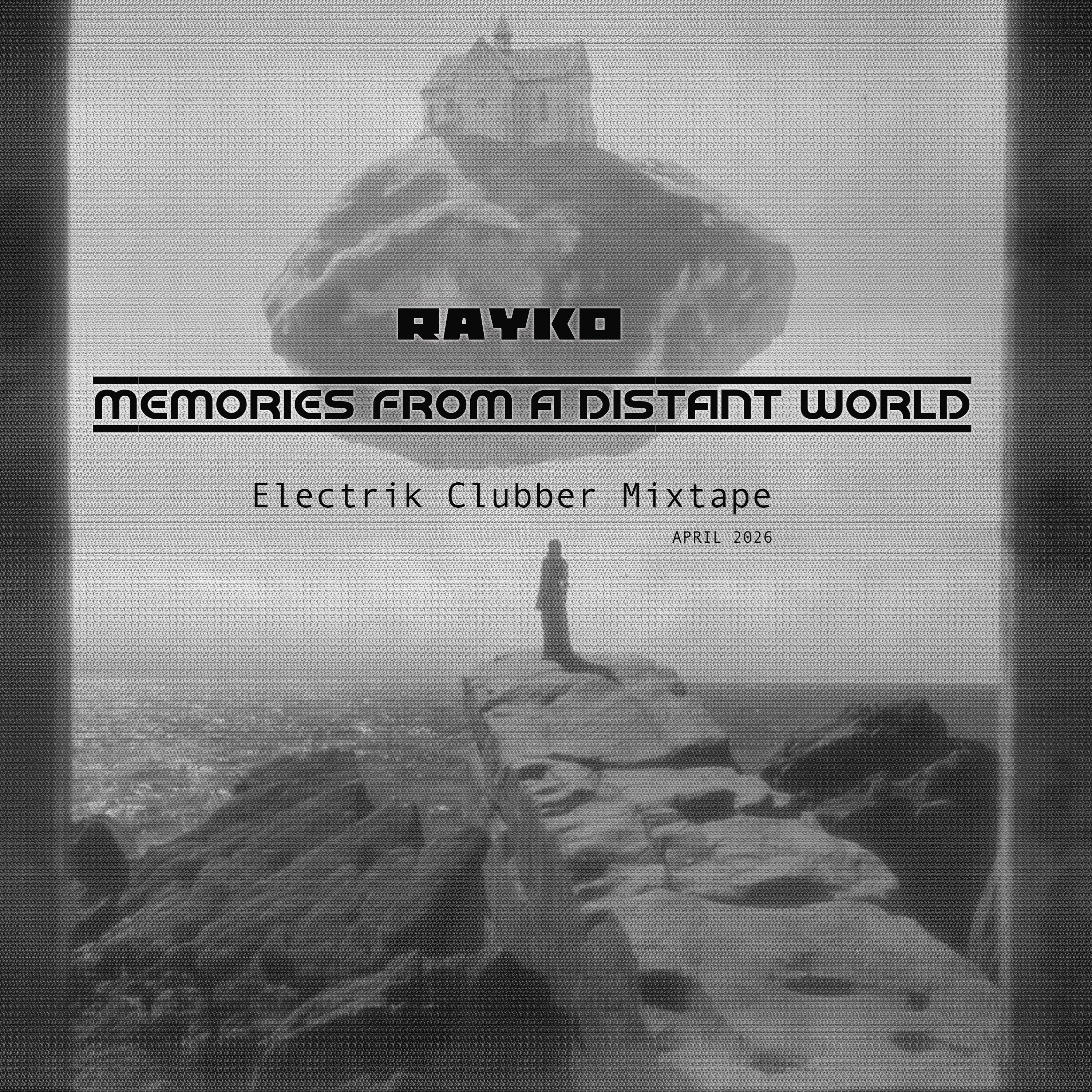 Memories From A Distant World (Rayko Electrik Clubber Mixtape) April 2026 episode artwork