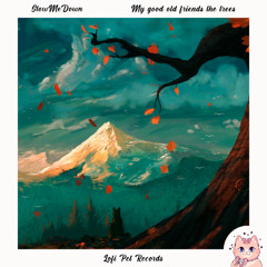 SlowMeDown - My good old friends the trees [Lofi Pet Records]