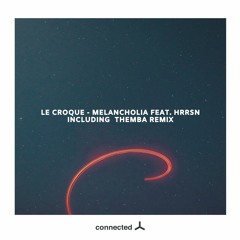 Premiere: Le Croque - Melancholia feat. HRRSN (Themba Remix) [Connected]