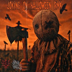 JOKING ON HALLOWEEN (REMIX) Ft. Vampire666 Darknoise