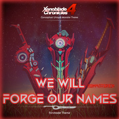 Xenoblade Chronicles | We Will Forge Our Names: Remastered! (Conceptual Xenoblade 4 Theme)