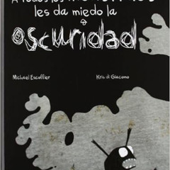 Get PDF 📚 A todos los monstruos les da miedo la oscuridad (Spanish Edition) by Micha