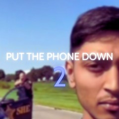 PUT THE PHONE DOWN 2 @rllyandrew @EyYoung