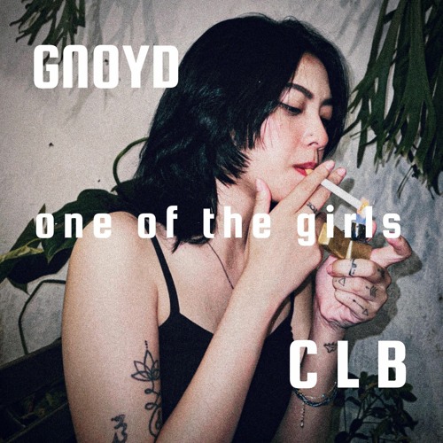 One Of The Girls (GNOYD & CLB)