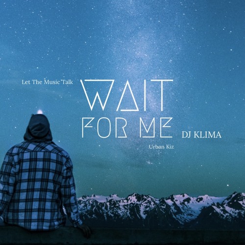 WAIT FOR ME (URBAN KIZ) [INSTRU] - DJ KLIMA