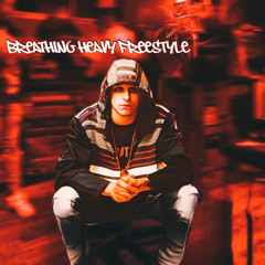 BREATHING HEAVY FREESTYLE