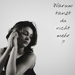 Warum tanzt du nicht mehr?