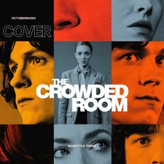 The Crowded Room Main Title Theme • COVER by OCTOBER