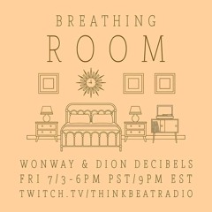 BREATHING ROOM -LIVE with Wonway & Dion Decibels 7/3/2020