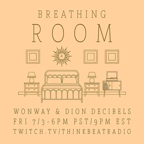 BREATHING ROOM -LIVE with Wonway & Dion Decibels 7/3/2020