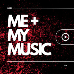 Samir @ Me + My Music Ep 001