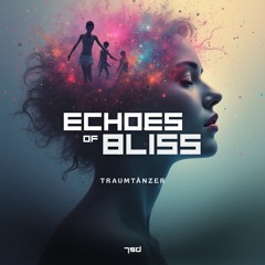 Traumtänzer - Echoes Of Bliss (out now on 7sd records)