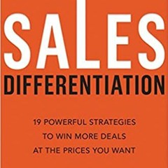 Download❤️eBook✔️ Sales Differentiation: 19 Powerful Strategies to Win More Deals at the Prices You