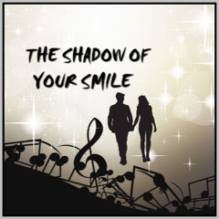 THE SHADOW OF YOUR SMILE (Frank Sinatra) cover version.