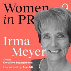 #13 Irma Meyer_Women in PR with Ana Adi