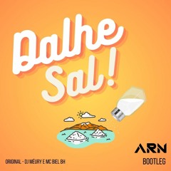 Dj Méury & Mc Biel Bh - Dalhe Sal (Arn Bootleg)