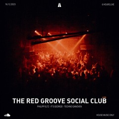 THE RED GROOVE (Social Club) LIVE w/ It's George!, Philipp Eltz & Techno Ganoven 16.12.23