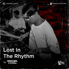LOST IN THE RHYTHM MIXED BY: (SEBASTIAN CERON)