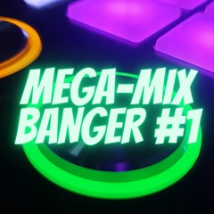 MEGA-MIX Banger #1