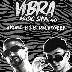 VIBRA MUSIC SHOW #40 with Delatorre