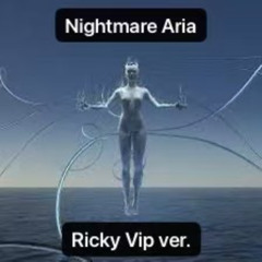 Nightmare Aria  [Ricky Vip version]
