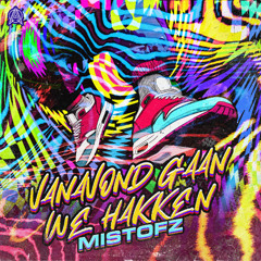 Mistofz - Vanavond Gaan We Hakken